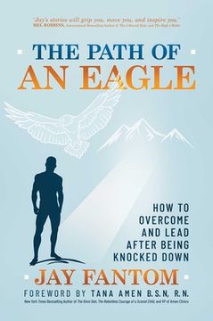 portada The Path of an Eagle: How to Overcome and Lead After Being Knocked Down (en Inglés)
