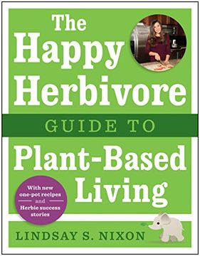 portada The Happy Herbivore Guide to Plant-Based Living (en Inglés)