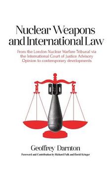 portada Nuclear Weapons and International Law: From the London Nuclear Warfare Tribunal via the International Court of Justice Advisory Opinion to Contemporar (en Inglés)