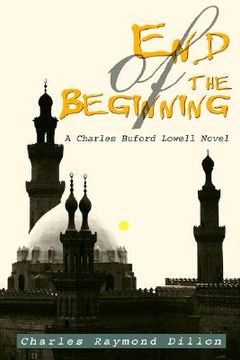 portada end of the beginning: a charles buford lowell novel (en Inglés)