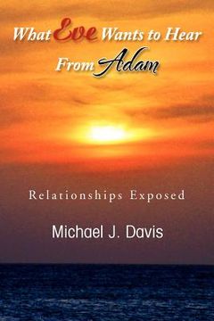 portada what eve wants to hear from adam: relationships exposed