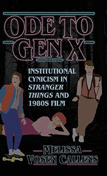 portada Ode to gen x: Institutional Cynicism in Stranger Things and 1980S Film (en Inglés)