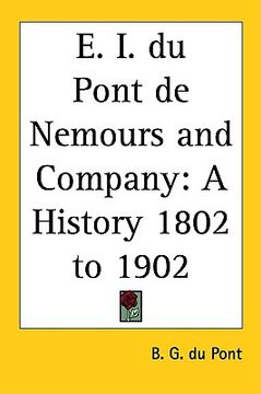 portada e. i. du pont de nemours and company: a history 1802 to 1902 (en Inglés)