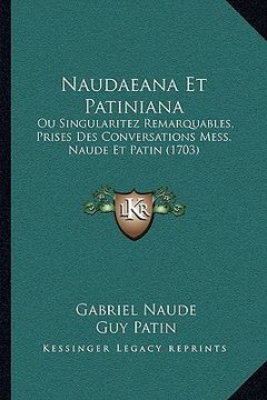 portada naudaeana et patiniana: ou singularitez remarquables, prises des conversations mess. naude et patin (1703) (in English)
