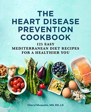 portada The Heart Disease Prevention Cookbook: 125 Easy Mediterranean Diet Recipes for a Healthier you (en Inglés)
