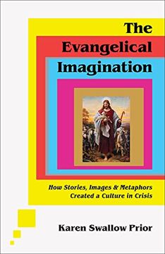 portada The Evangelical Imagination: How Stories, Images, and Metaphors Created a Culture in Crisis (en Inglés)