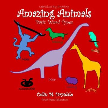 portada Learning by Drawing: Amazing Animals: Basic Word Types (en Inglés)