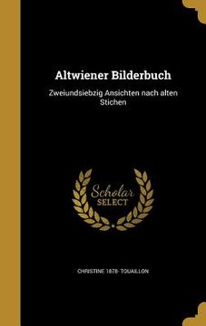 portada Altwiener Bilderbuch: Zweiundsiebzig Ansichten nach alten Stichen (en Alemán)