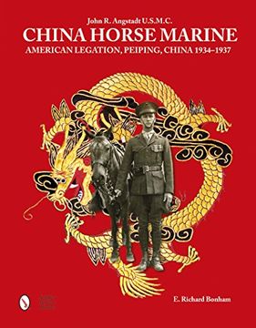 portada China Horse Marine: John R. Angstadt U.S.M.C. American Legation, Peiping China, 1934-1937