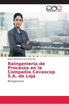 portada Reingenieria de Procesos en la Compañía Cevascop S.A. de Loja: Reingeniería (Paperback) (in Spanish)