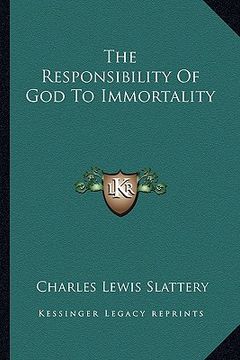 portada the responsibility of god to immortality (en Inglés)