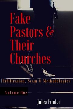 portada Fake Pastors And Their Churches: Infiltration, Scam & Methodologies (Volume 1)