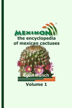 portada MEXIKON Volume 1: the encyclopedia of mexican cactuses (en Inglés)