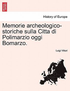portada Memorie Archeologico-Storiche Sulla Citta Di Polimarzio Oggi Bomarzo. (en Italiano)