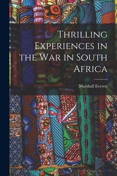 portada Thrilling Experiences in the War in South Africa [microform] (en Inglés)