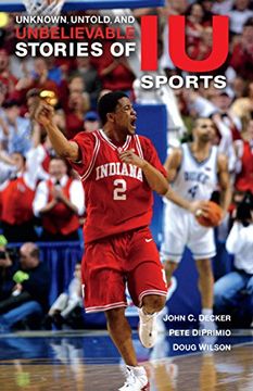 portada Unknown, Untold, and Unbelievable Stories of iu Sports (Well House Books) (en Inglés)