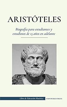 portada Aristóteles - Biografía Para Estudiantes y Estudiosos de 13 Años en Adelante: (el Filósofo de la Antigua Grecia, su Ética y su Política)