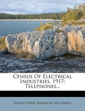 portada census of electrical industries, 1917: telephones... (in English)