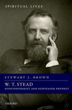 portada W. T. Stead: Nonconformist and Newspaper Prophet (Spiritual Lives) (en Inglés)
