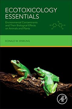portada Ecotoxicology Essentials: Environmental Contaminants and Their Biological Effects on Animals and Plants (en Inglés)