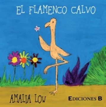 portada El Flamenco Calvo Y Los Cazadores de Aves / The Bald Flamingo and the Bird Hunte RS