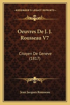 portada Oeuvres De J. J. Rousseau V7: Citoyen De Geneve (1817) (en Francés)