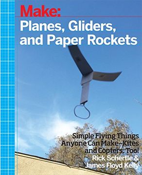 portada Planes, Gliders and Paper Rockets: Simple Flying Things Anyone Can Make--Kites and Copters, Too! (en Inglés)