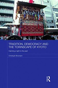 portada Tradition, Democracy and the Townscape of Kyoto (Japan Anthropology Workshop Series) (en Inglés)