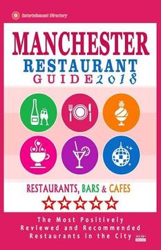 portada Manchester Restaurant Guide 2018: Best Rated Restaurants in Manchester, England - 500 Restaurants, Bars and Cafés recommended for Visitors, 2018 (en Inglés)
