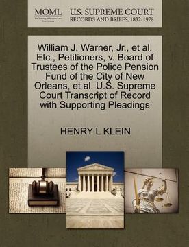 portada william j. warner, jr., et al. etc., petitioners, v. board of trustees of the police pension fund of the city of new orleans, et al. u.s. supreme cour (in English)