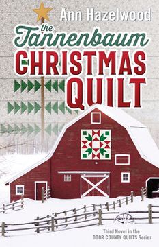 portada The Tannenbaum Christmas Quilt: Third Novel in the Door County Quilts Series (Volume 3) (Door County Quilt Series, 3) (en Inglés)