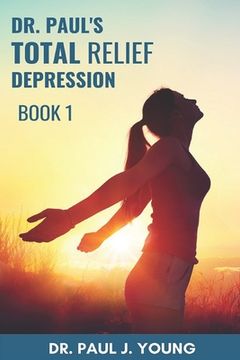 portada Dr. Paul's TOTAL Relief, Depression, Book 1: Formulas that BLAST the pain (en Inglés)