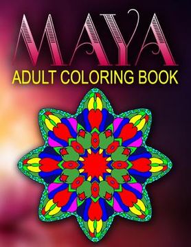 portada MAYA ADULT COLORING BOOKS - Vol.1: adult coloring books best sellers stress relief (en Inglés)