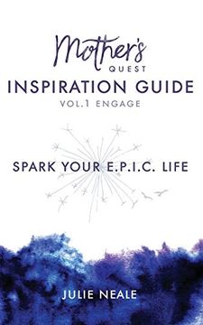 portada Mother'S Quest Inspiration Guide: Spark Your E. P. In C. Life (Vol. 1 - Engage) (en Inglés)
