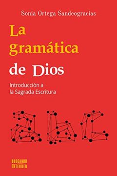 portada La Gramática de Dios. Introducción a la Sagrada Escritura: 2 (Buscando Entender nº 2) (in Spanish)