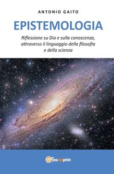 portada Epistemologia: Riflessione su Dio e sulla conoscenza, con il linguaggio della filosofia e della scienza. (in Italian)