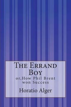 portada The Errand Boy: or, How Phil Brent won Success (in English)