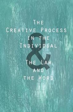 portada The Creative Process in the Individual: & The Law and the Word (en Inglés)