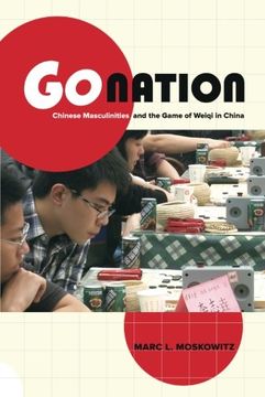 portada Go Nation: Chinese Masculinities and the Game of Weiqi in China (Asia: Local Studies / Global Themes)