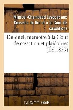 portada Du Duel, Mémoire À La Cour de Cassation Et Plaidoiries (en Francés)