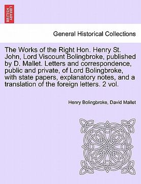 portada the works of the right hon. henry st. john, lord viscount bolingbroke, published by d. mallet. letters and correspondence, public and private, of lord