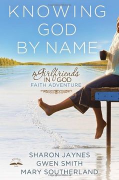portada Knowing god by Name: A Girlfriends in god Faith Adventure (en Inglés)