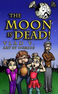 portada The Moon is Dead!: A Magical Mystery in an Extraordinary Town! (en Inglés)