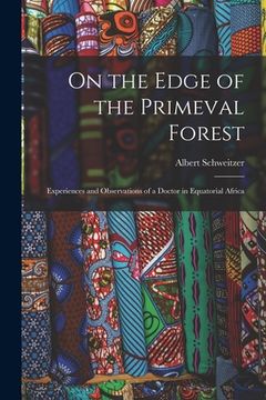 portada On the Edge of the Primeval Forest: Experiences and Observations of a Doctor in Equatorial Africa (en Inglés)