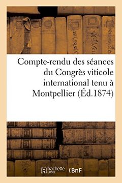 portada Compte-Rendu des Seances du Congres Viticole International Tenu a Montpellier en Octobre 1874 (Savoirs et Traditions) (French Edition) (in French)