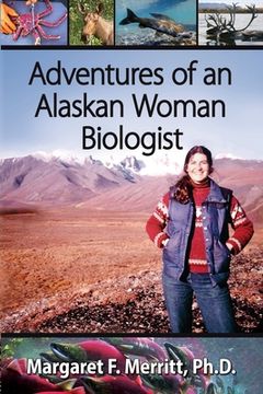 portada Adventures of an Alaskan Woman Biologist (en Inglés)