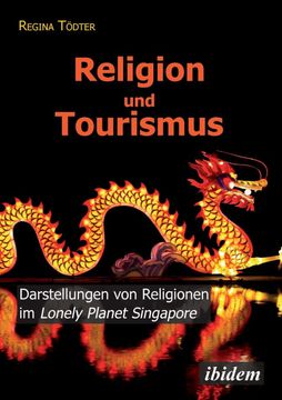 portada Religion und Tourismus Darstellungen von Religionen im Lonely Planet Singapore (en Alemán)