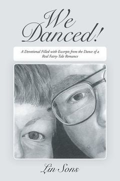 portada We Danced!: A Devotional Filled with Excerpts from the Dance of a Real Fairy-Tale Romance (en Inglés)