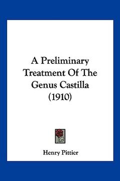 portada a preliminary treatment of the genus castilla (1910) (en Inglés)