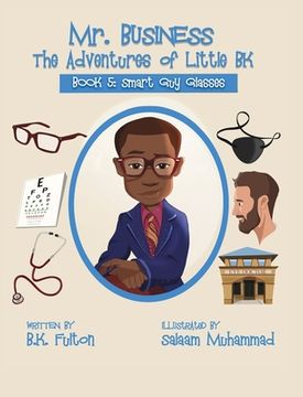 portada Mr. Business: The Adventures of Little BK: Book 5: Smart Guy Glasses (en Inglés)